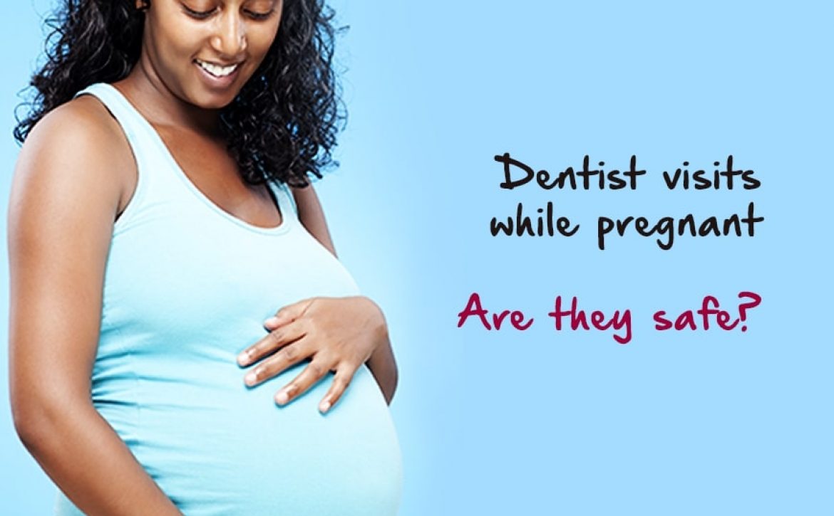 Dental Visits during Pregnancy is SAFE!